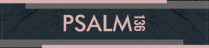 Psalm136 07132024